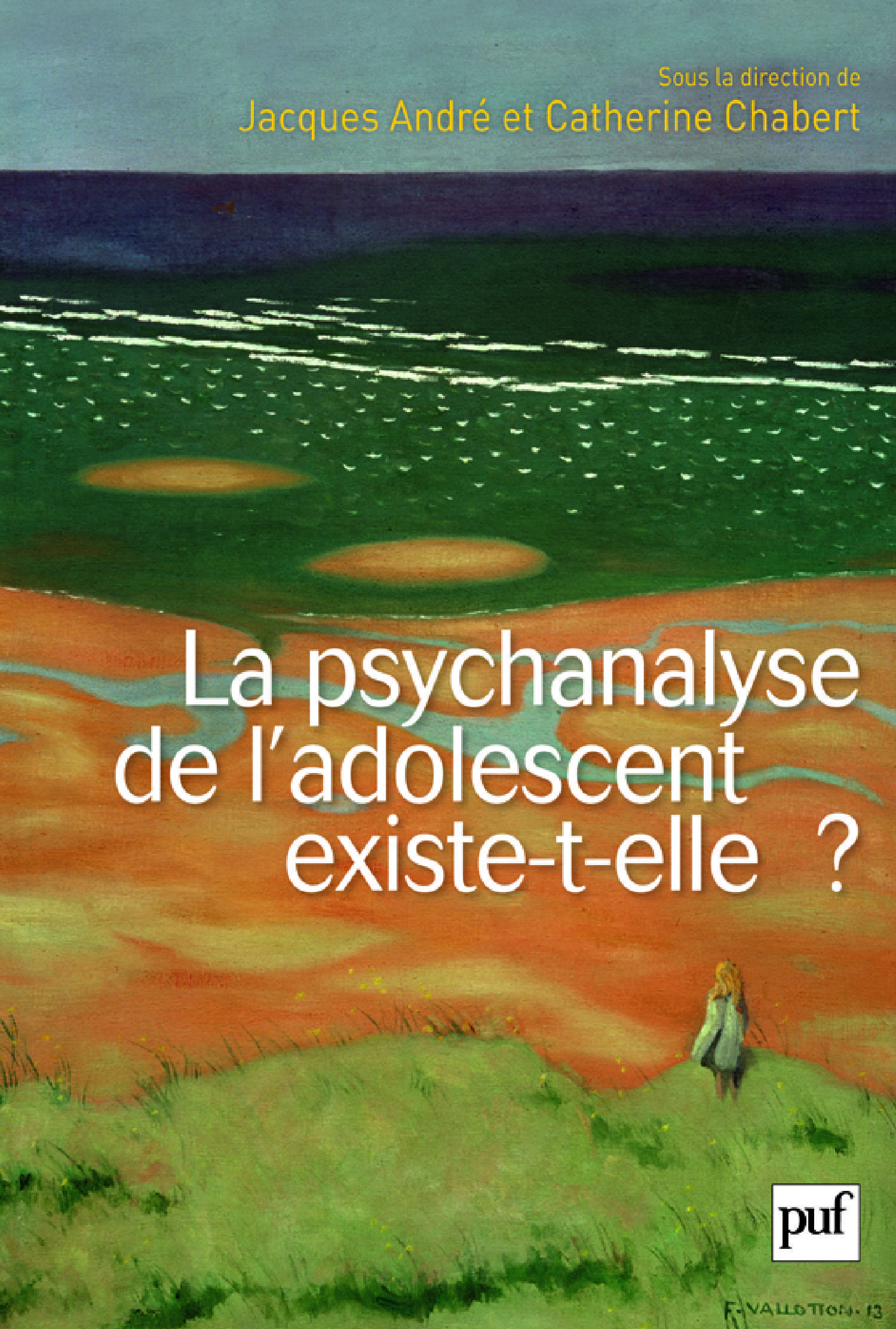 La psychanalyse de l'adolescent existe-t-elle ? - Jacques André, Catherine Chabert