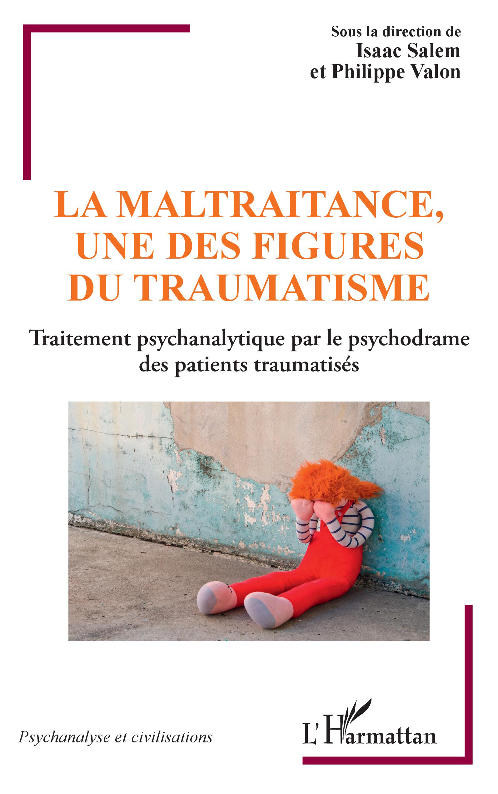 La maltraitance, une des figure du traumatisme - Traitement psychanalytique par le psychodrame des patients traumatisés