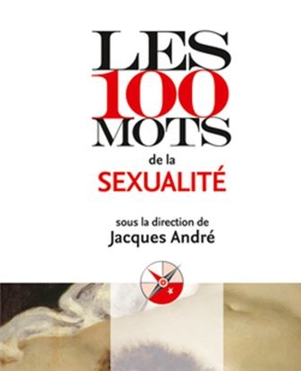 Les 100 mots de la sexualité - Jacques André
