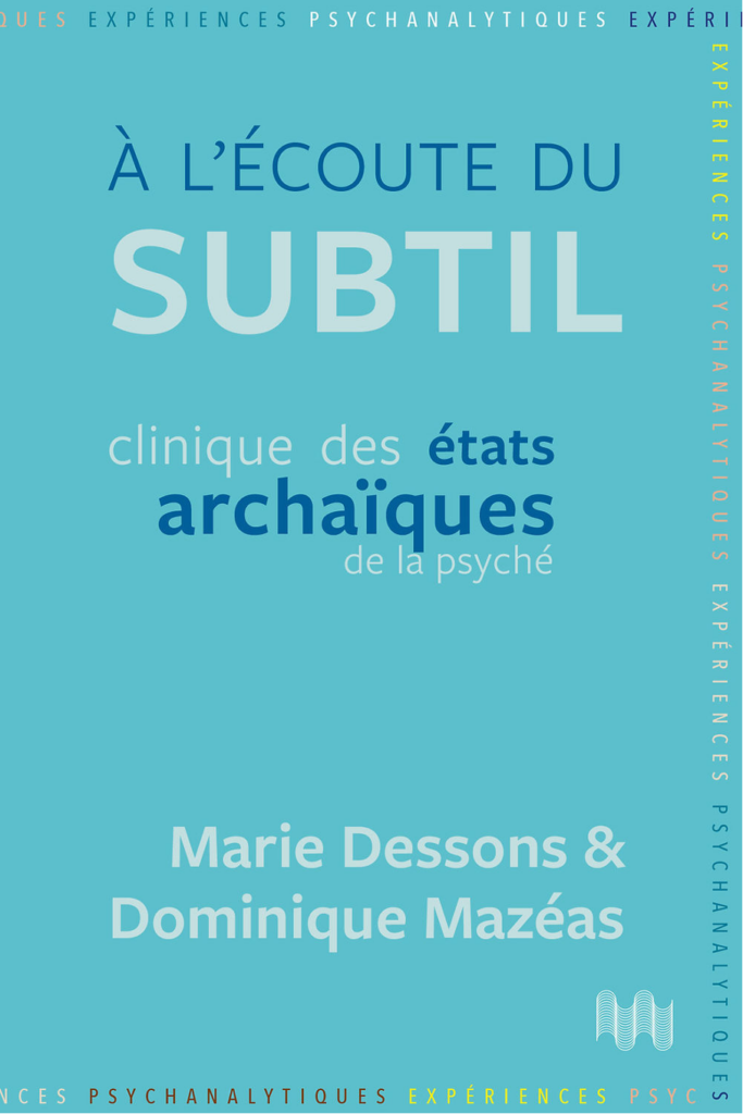 A l'écoute du subtil : Clinique des états archaïques de la psyché