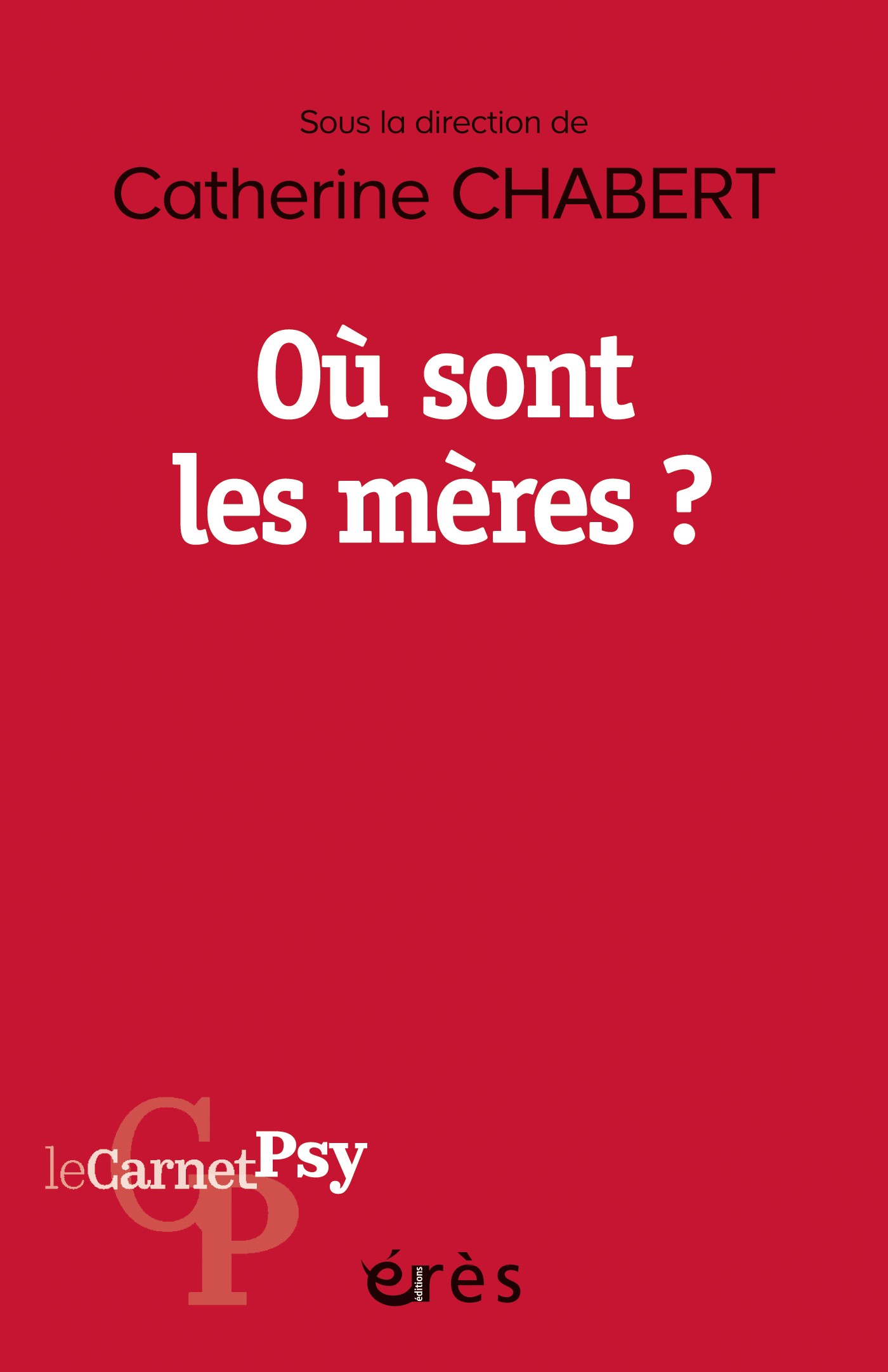 Catherine Chabert Où sont les mères ?